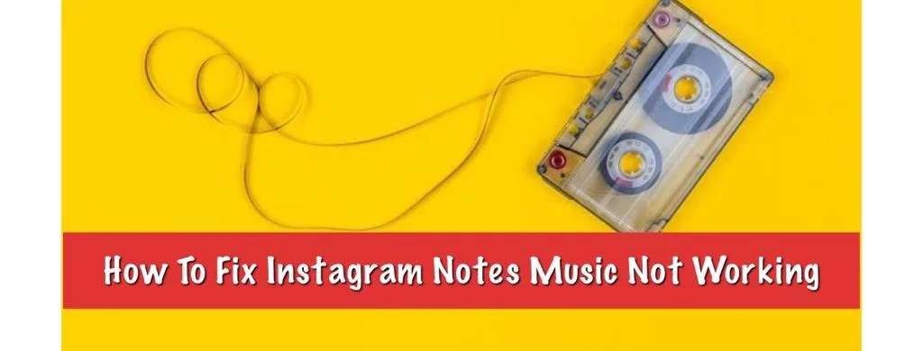 How To Fix Instagram Notes Music Not Working