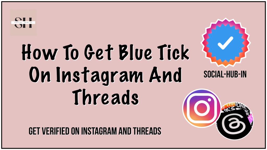 Instagram Blue Tick : Eligibility, benefits & How to Get verified on  Instagram