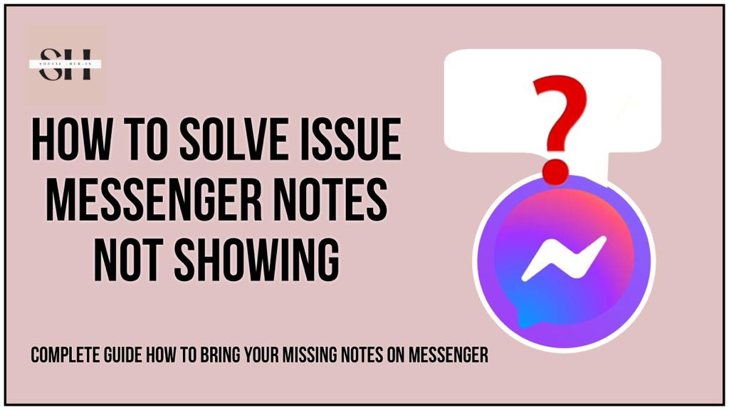 Messenger Notes Not showing