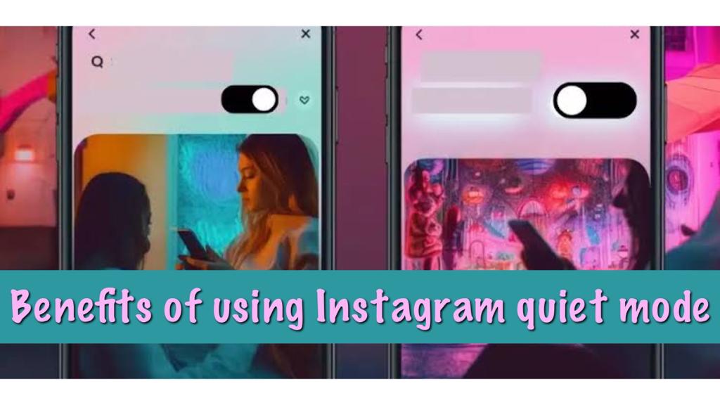 benefits of quiet mode on instagram