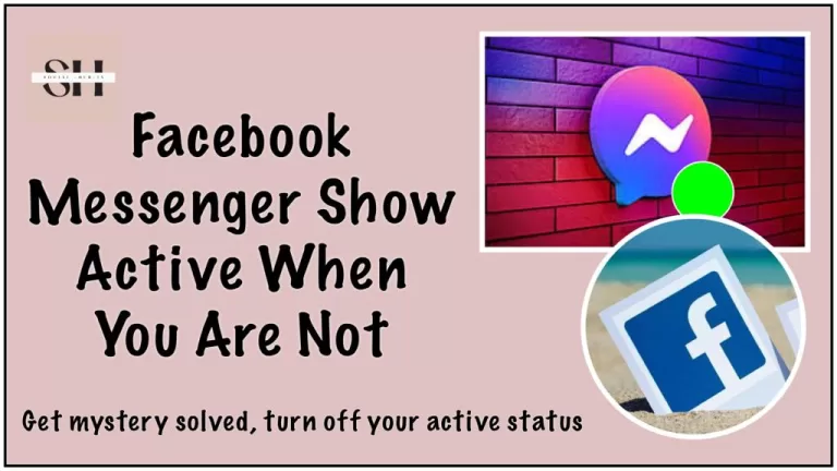 Facebook Messenger Shows Active When You Are Not