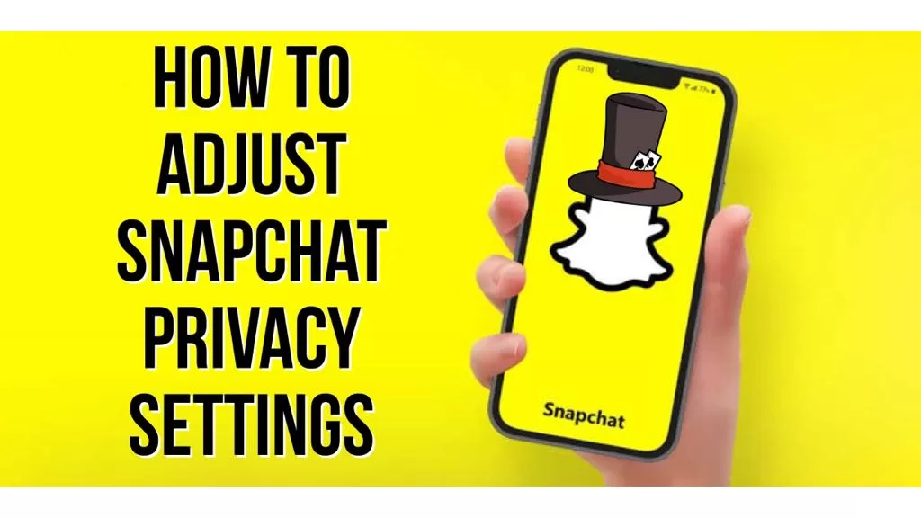 How to adjust your snapchat privacy settings