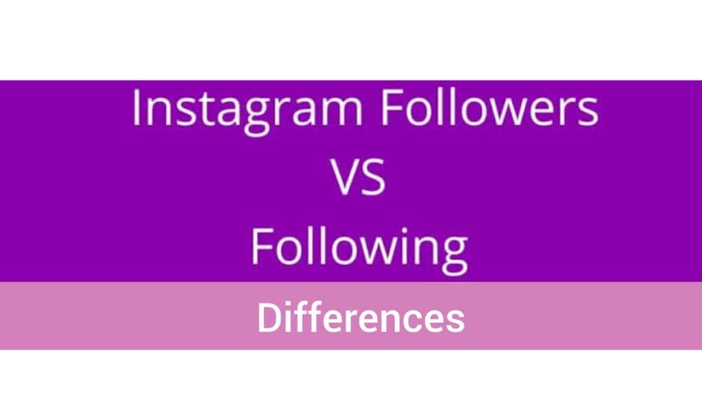 Instagram followers vs following differences