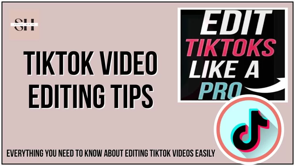 TikTok video editing tips