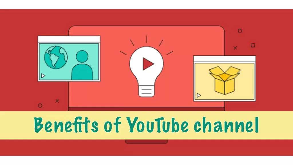 Benefits Of YouTube Channel