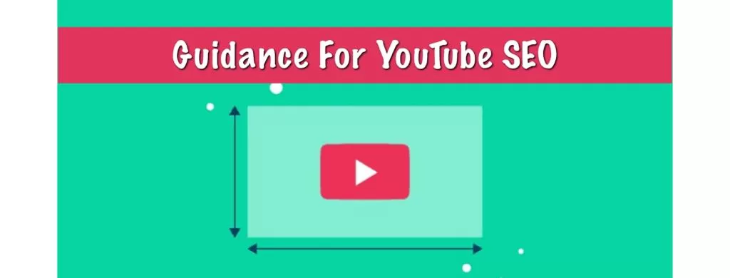 Guidance For YouTube SEO