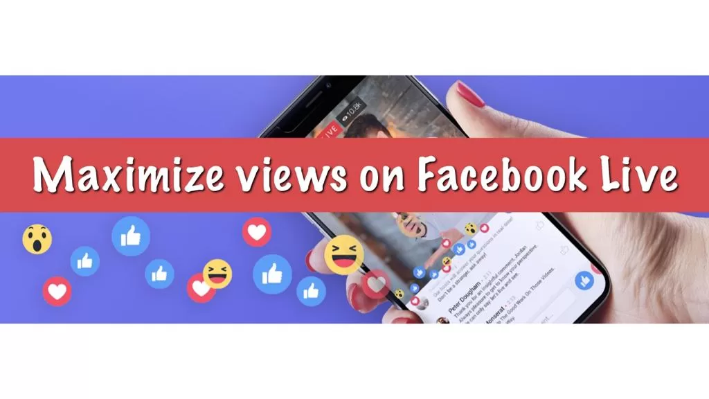 tips to maximize views on Facebook live