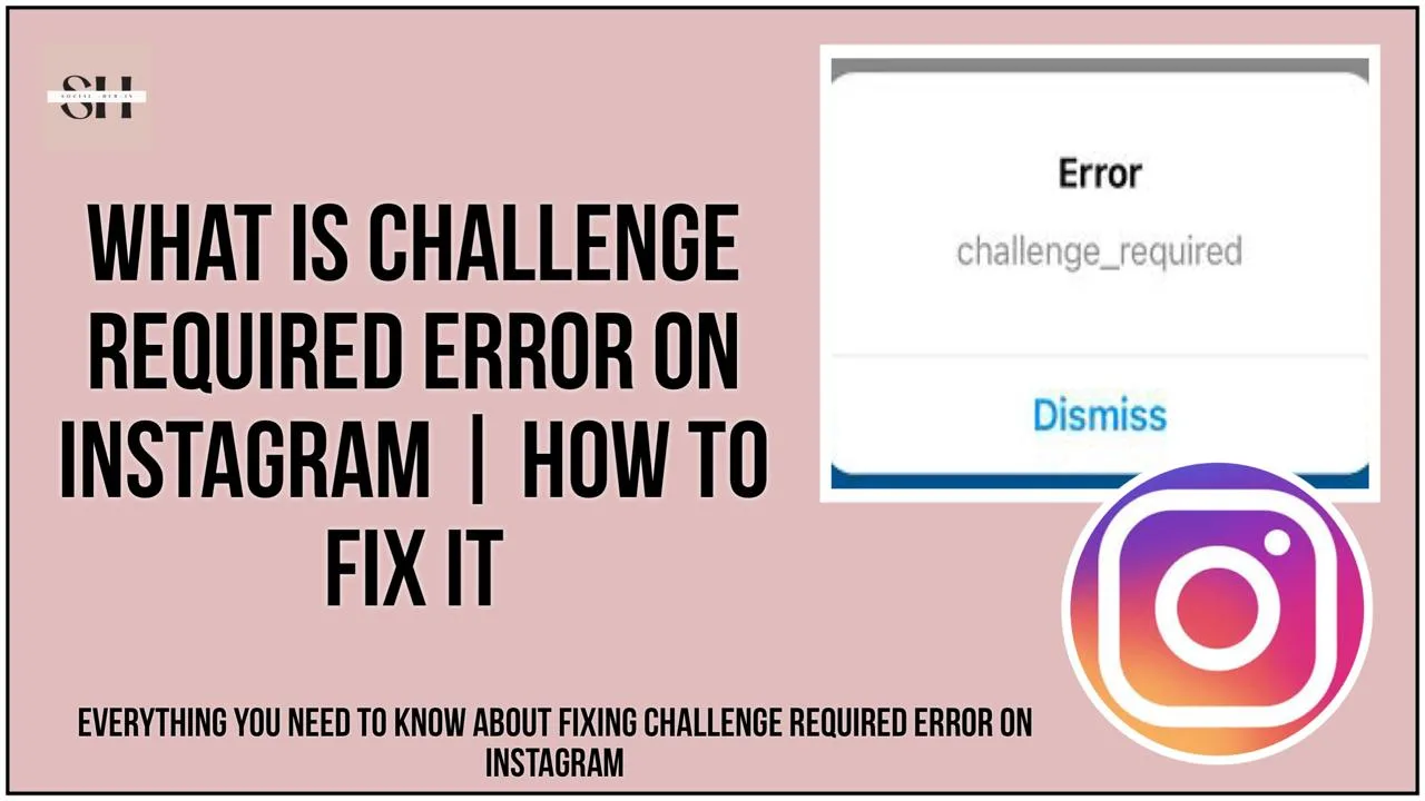 what is Challenge Required Instagram Error