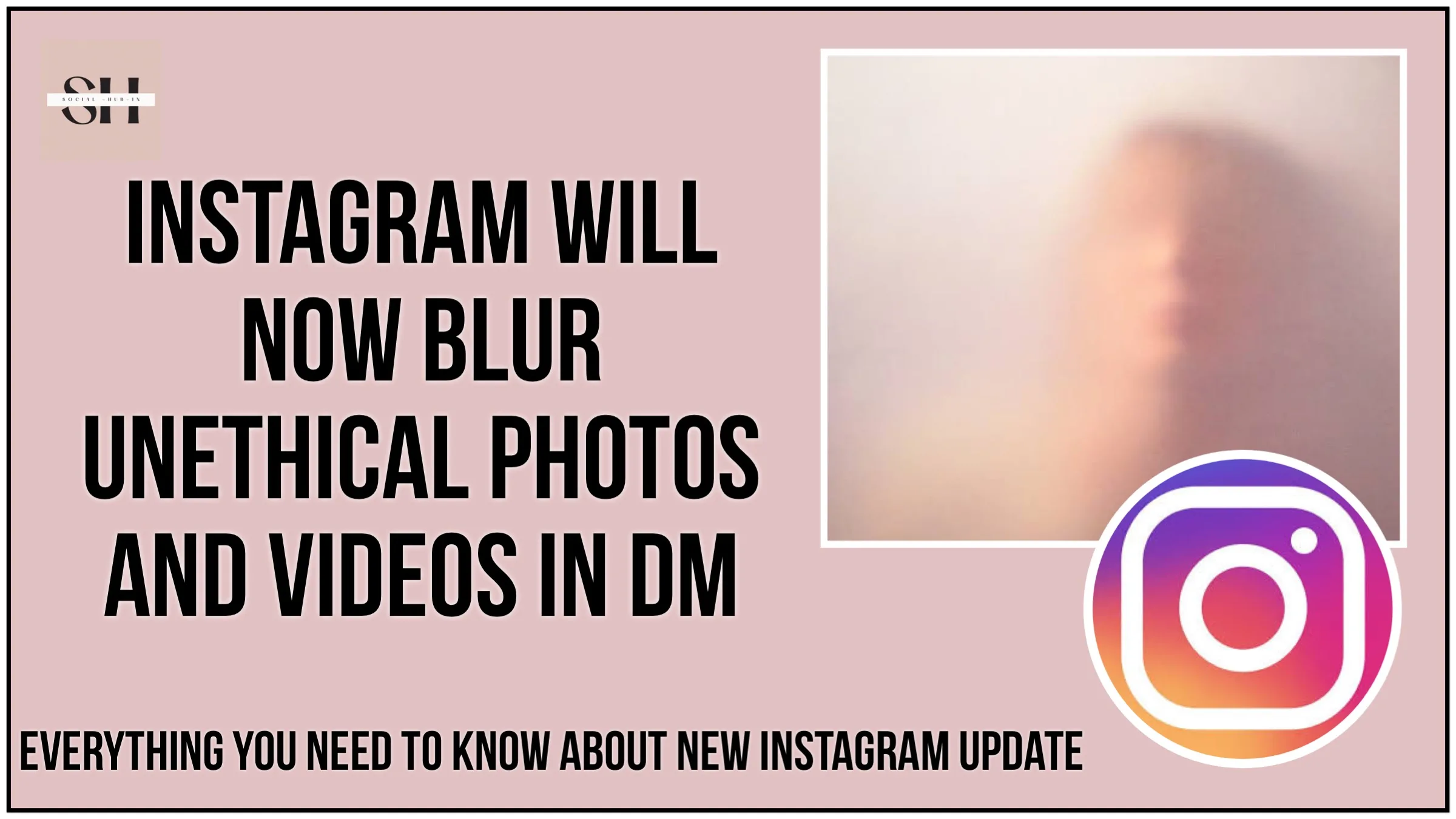 Now Instagram Will Blur Nude Content Sent In DMs