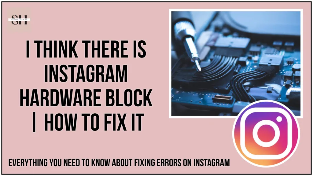 how to fix Instagram hardware block