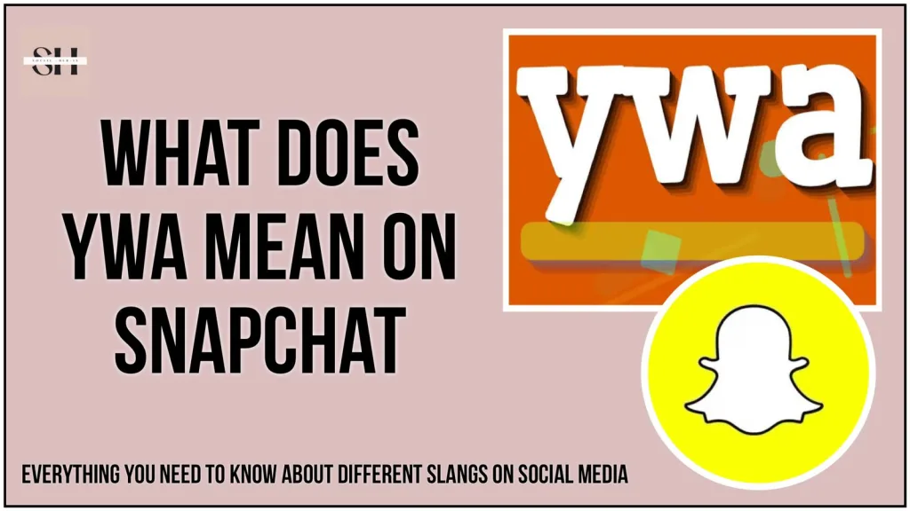 What Does YWA Mean On Snapchat