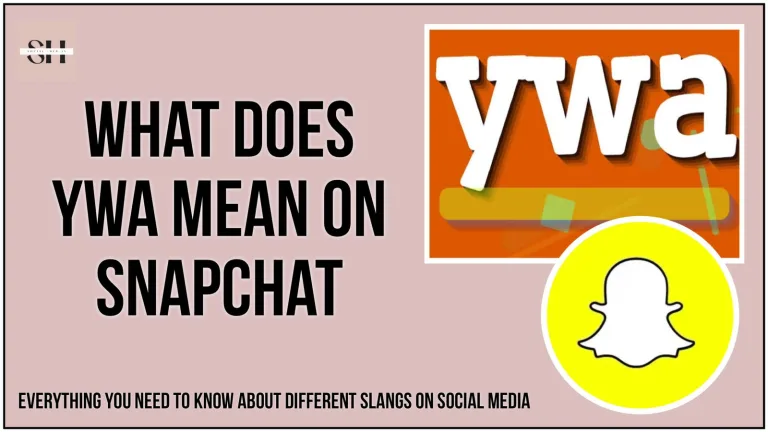 What Does YWA Mean On Snapchat