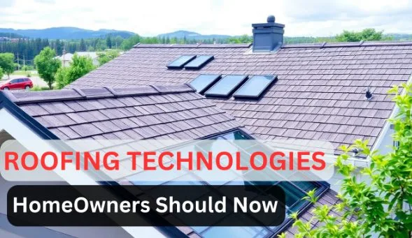 Innovative Roofing Technologies: What Homeowners Should Know